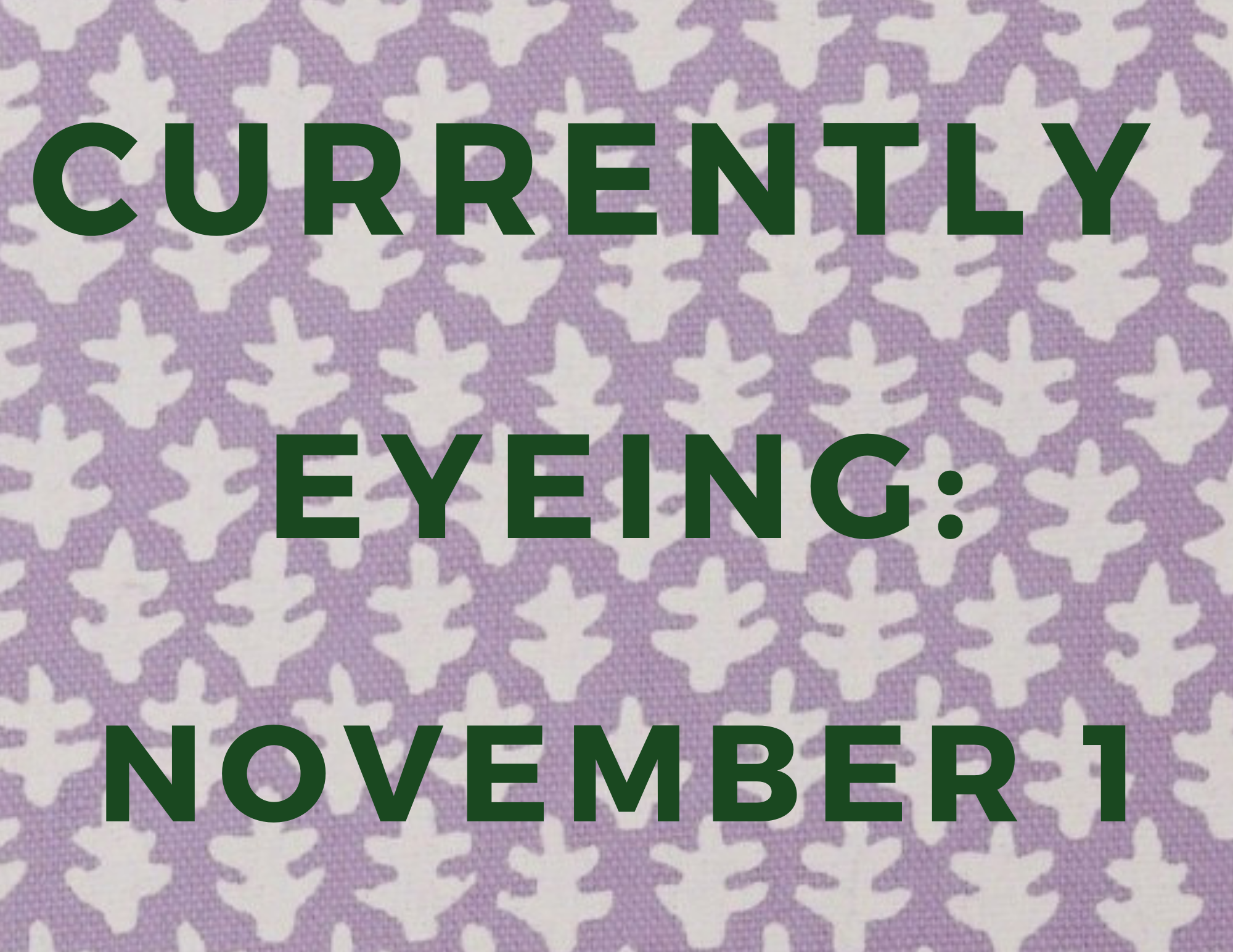 Currently Eyeing: November 1